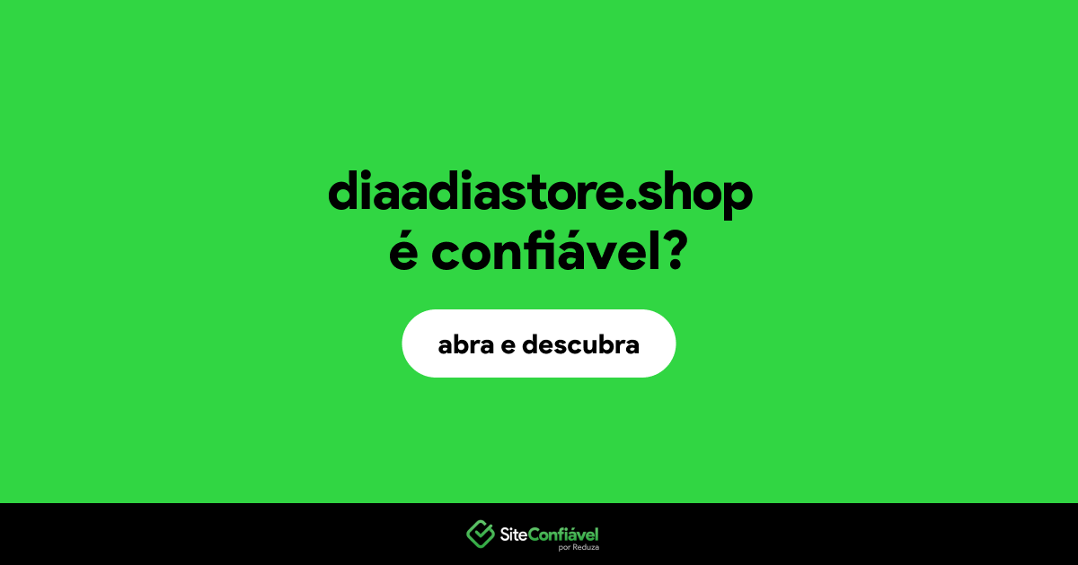 O site diaadiastore.shop é confiável?