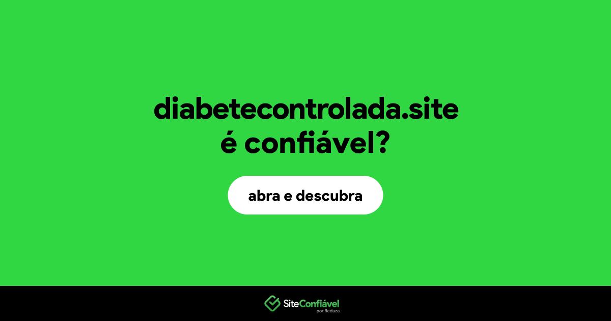 O site diabetecontrolada.site é confiável?
