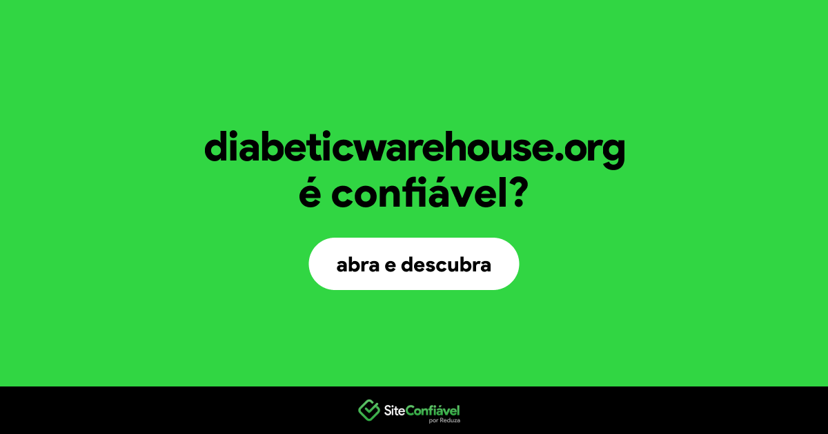 O site diabeticwarehouse.org é confiável?