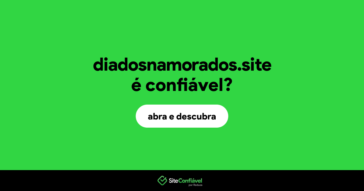 O site diadosnamorados.site é confiável?