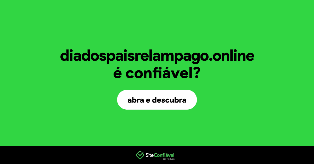 O site diadospaisrelampago.online é confiável?