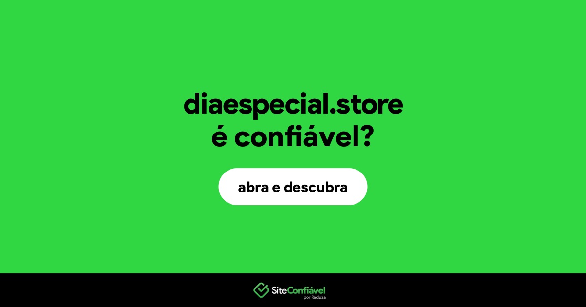 O site diaespecial.store é confiável?