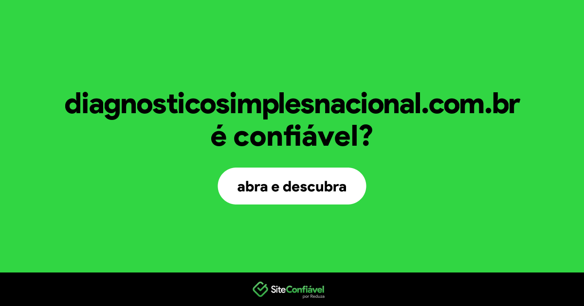 O site diagnosticosimplesnacional.com.br é confiável?