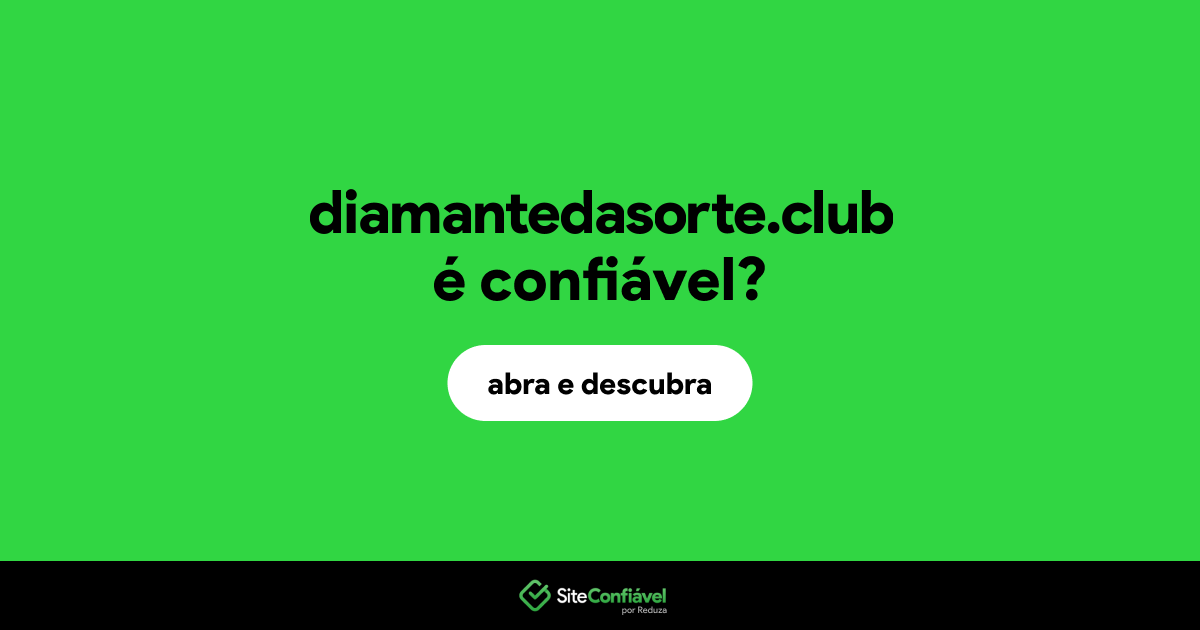 O site diamantedasorte.club é confiável?