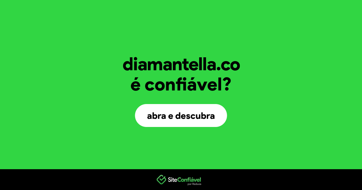 O site diamantella.co é confiável?