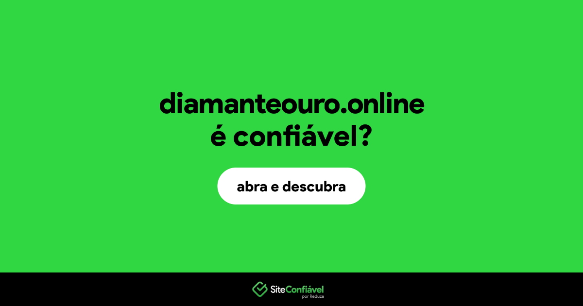 O site diamanteouro.online é confiável?