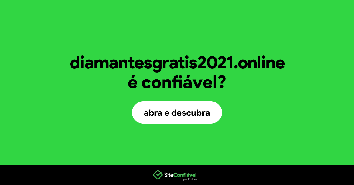 O site diamantesgratis2021.online é confiável?