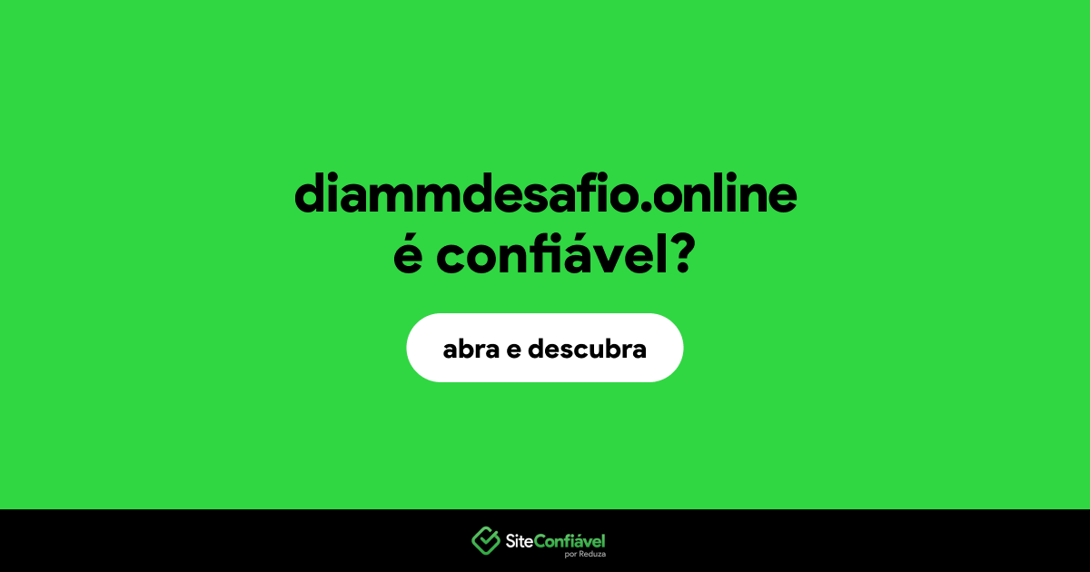 O site diammdesafio.online é confiável?