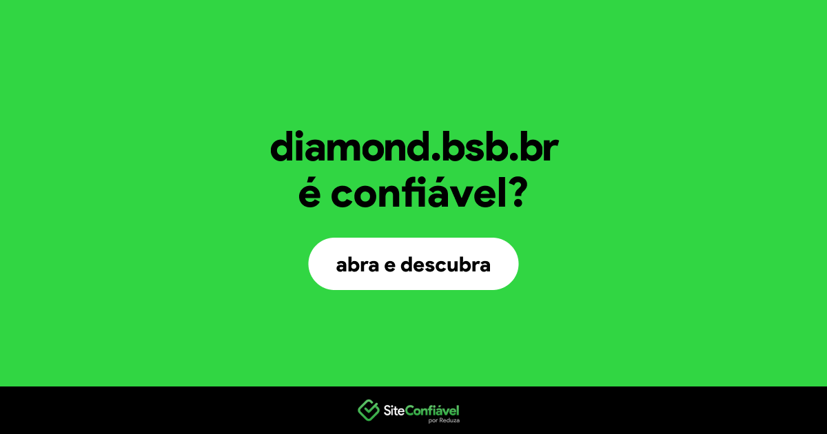 O site diamond.bsb.br é confiável?