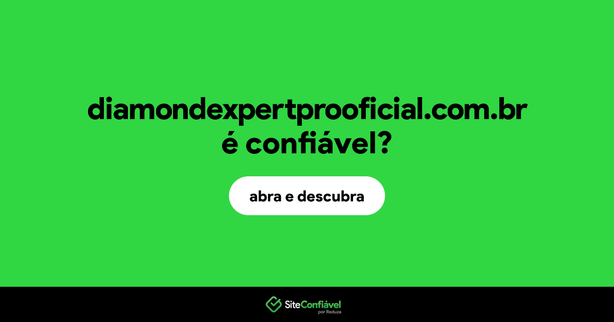 O site diamondexpertprooficial.com.br é confiável?