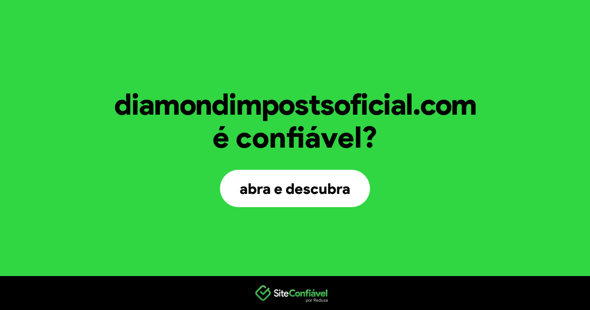 O site diamondimpostsoficial.com é confiável?
