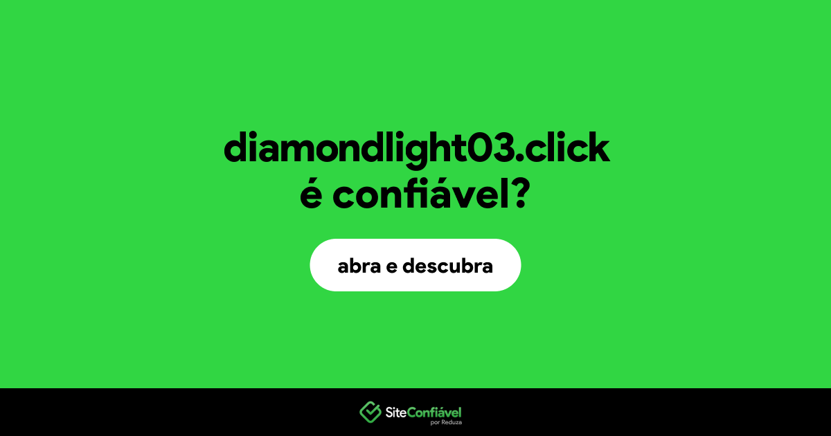 O site diamondlight03.click é confiável?
