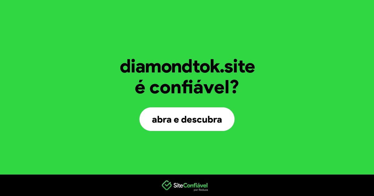 O site diamondtok.site é confiável?