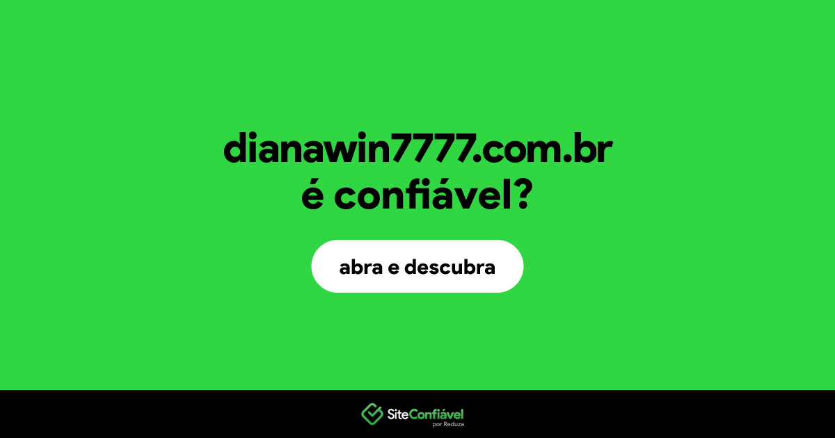 O site dianawin7777.com.br é confiável?