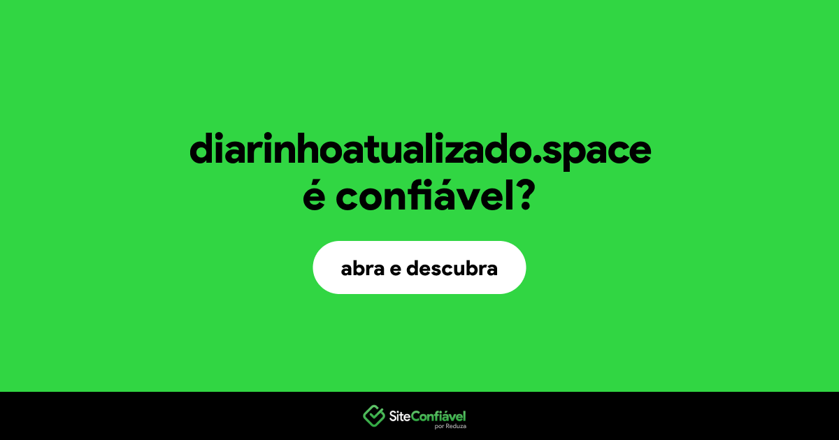 O site diarinhoatualizado.space é confiável?