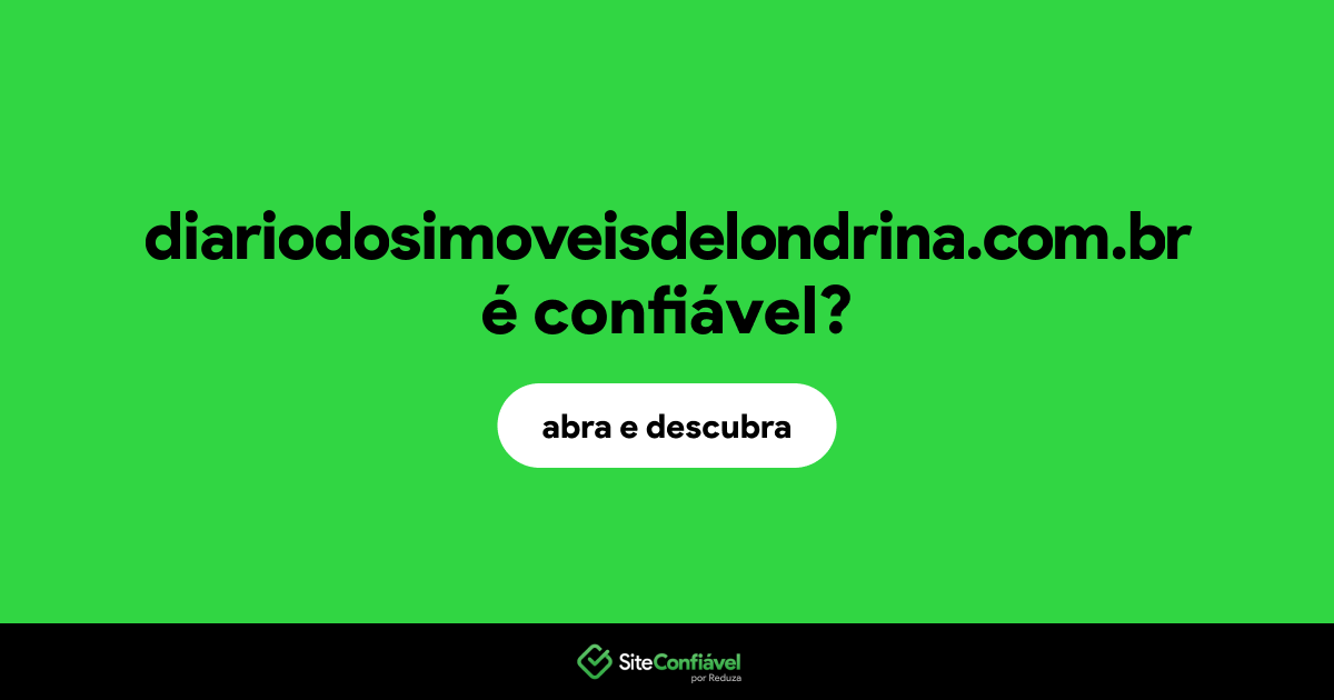 O site diariodosimoveisdelondrina.com.br é confiável?