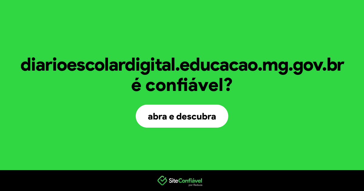 O site diarioescolardigital.educacao.mg.gov.br é confiável?