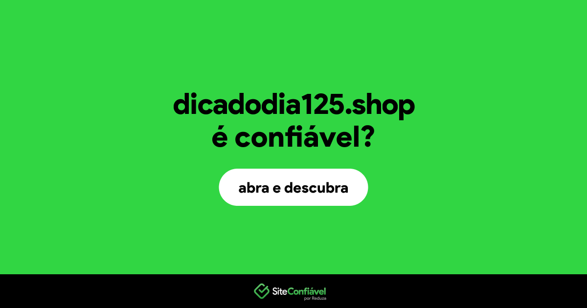 O site dicadodia125.shop é confiável?