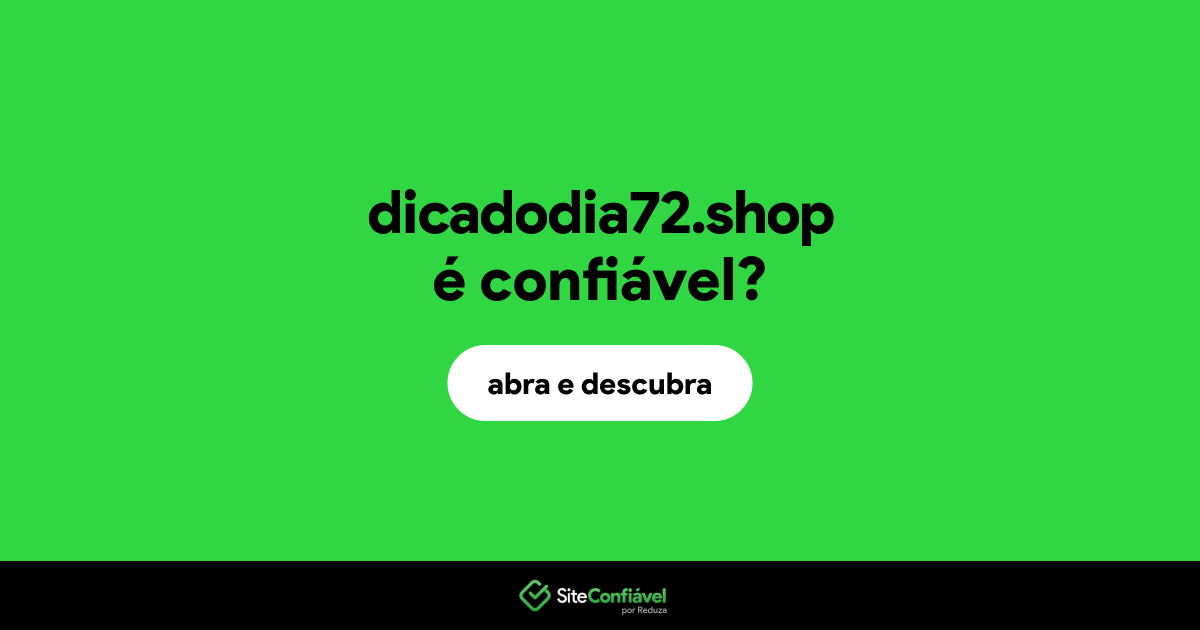O site dicadodia72.shop é confiável?