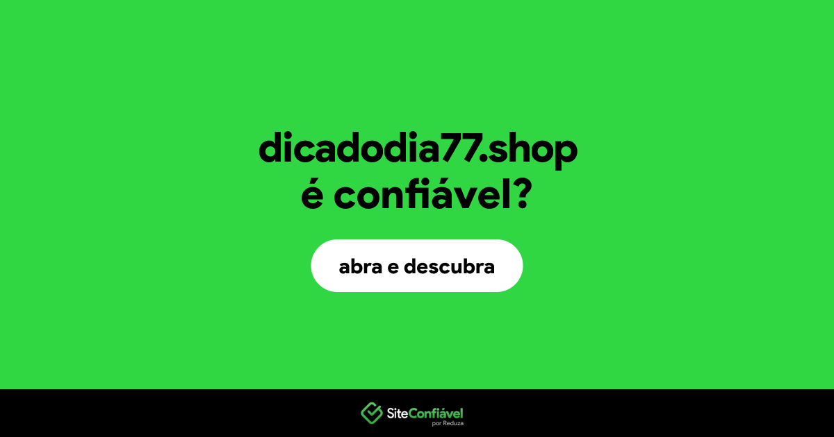 O site dicadodia77.shop é confiável?
