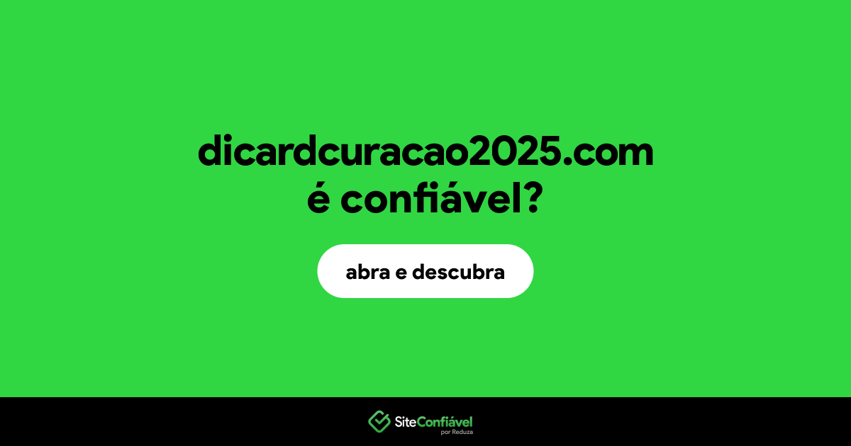O site dicardcuracao2025.com é confiável?