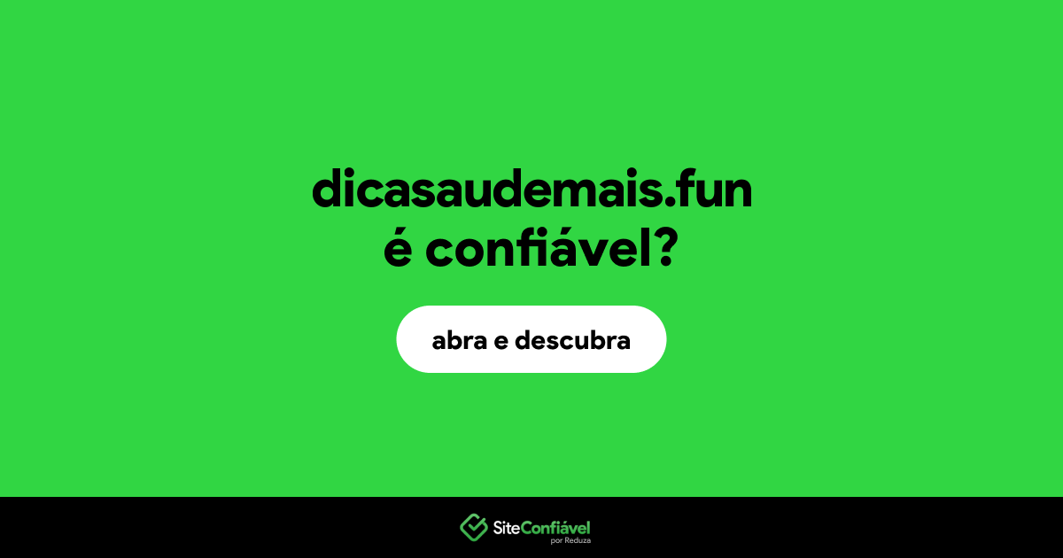 O site dicasaudemais.fun é confiável?