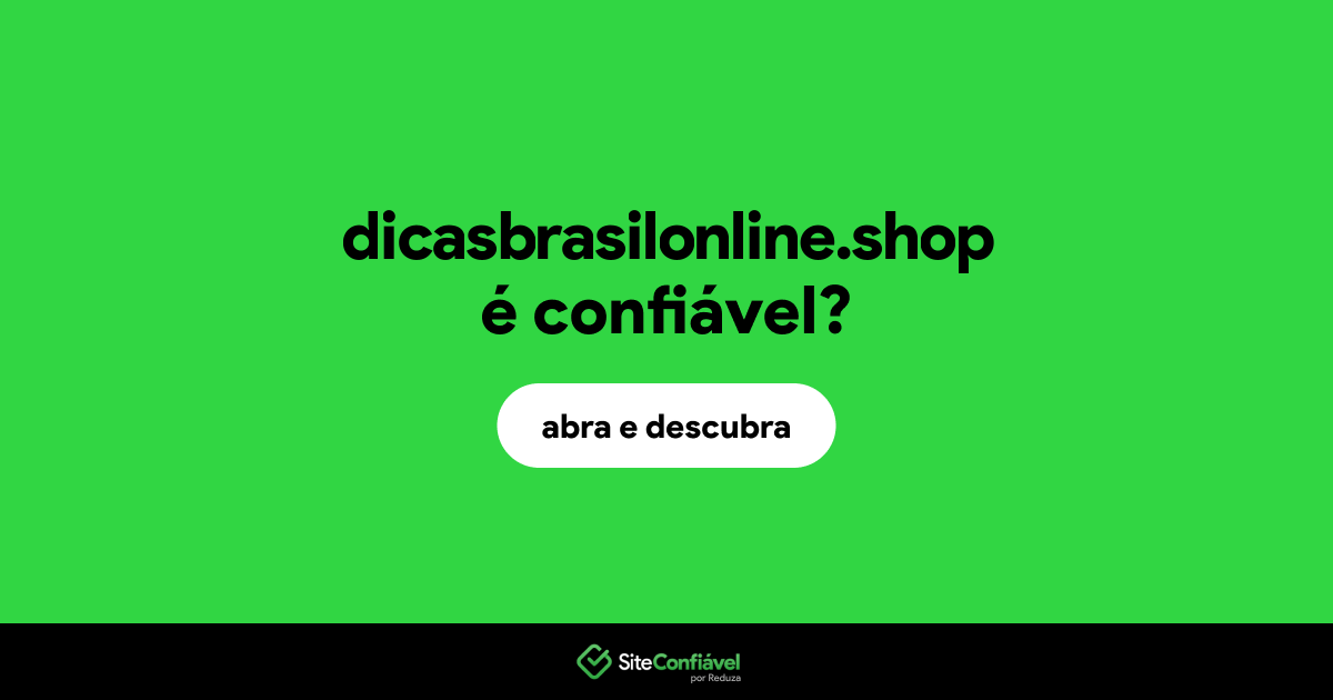 O site dicasbrasilonline.shop é confiável?