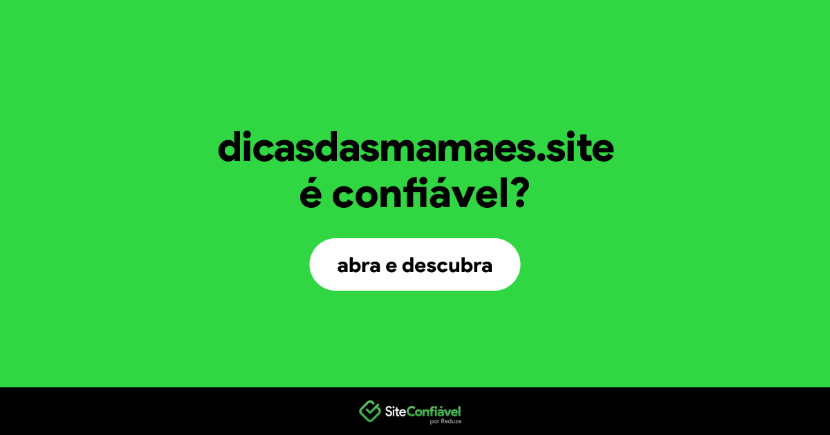 O site dicasdasmamaes.site é confiável?