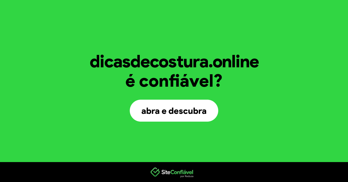 O site dicasdecostura.online é confiável?