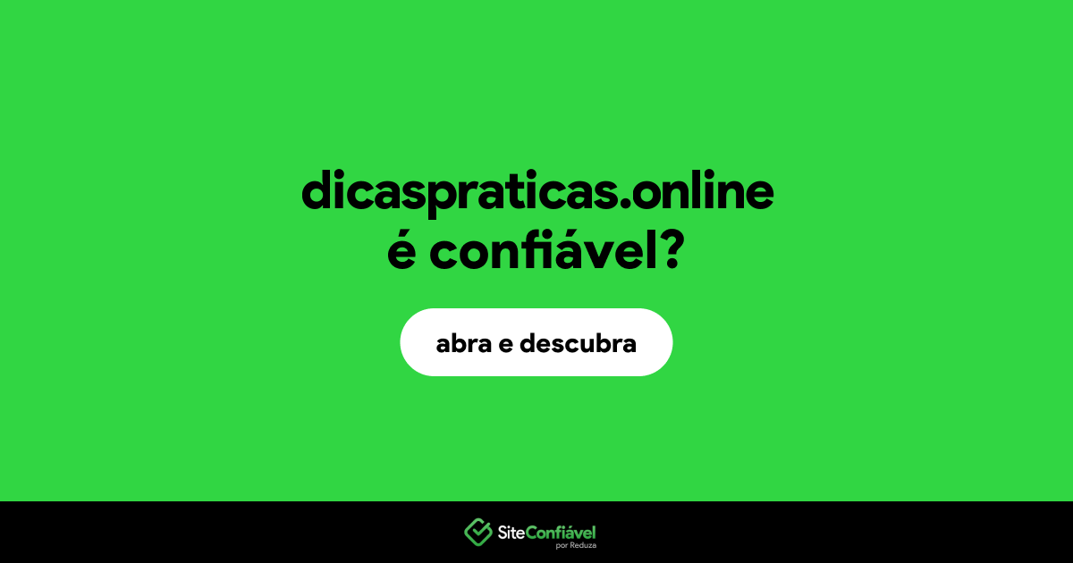 O site dicaspraticas.online é confiável?