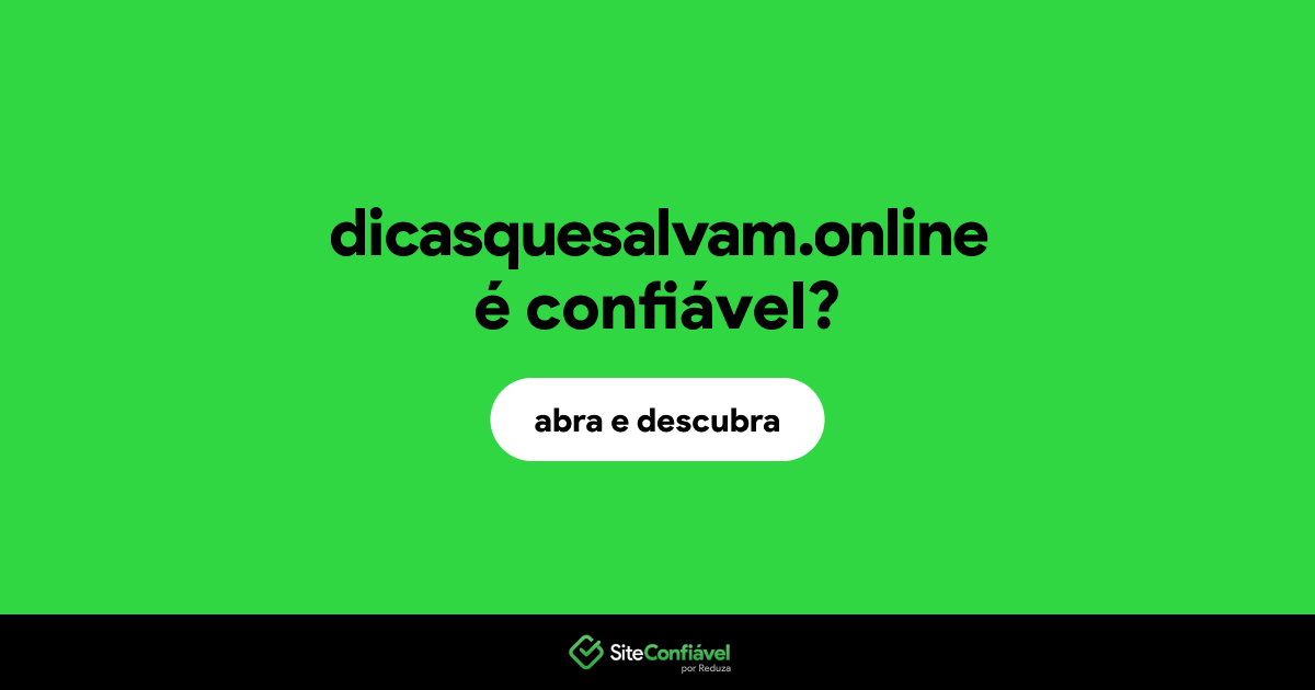 O site dicasquesalvam.online é confiável?