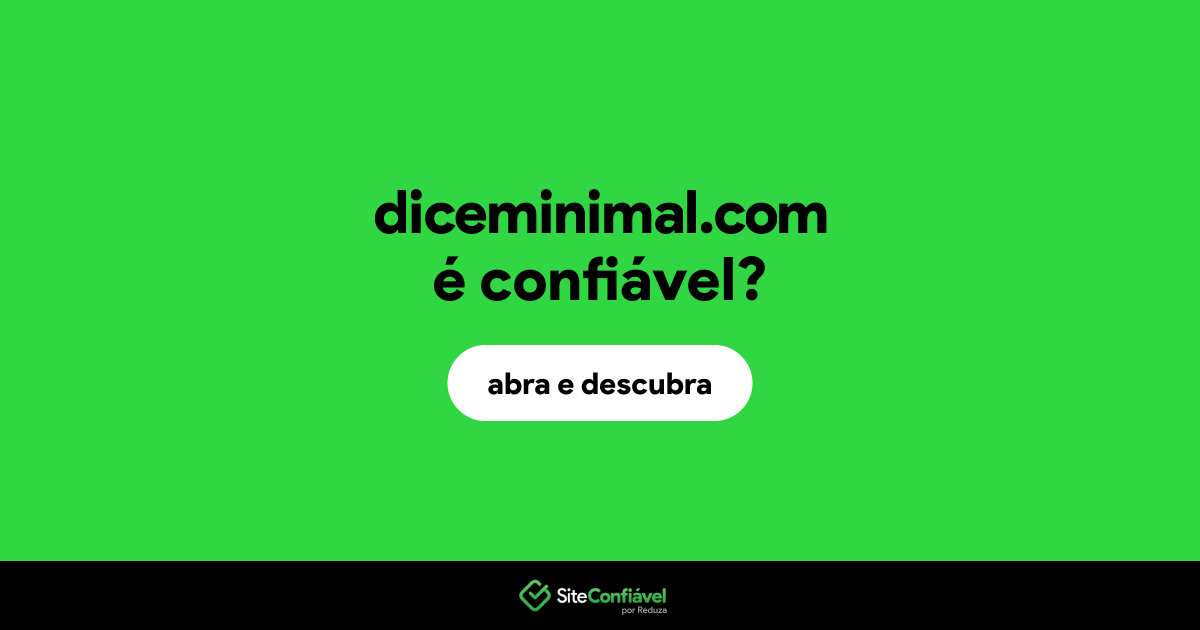 O site diceminimal.com é confiável?