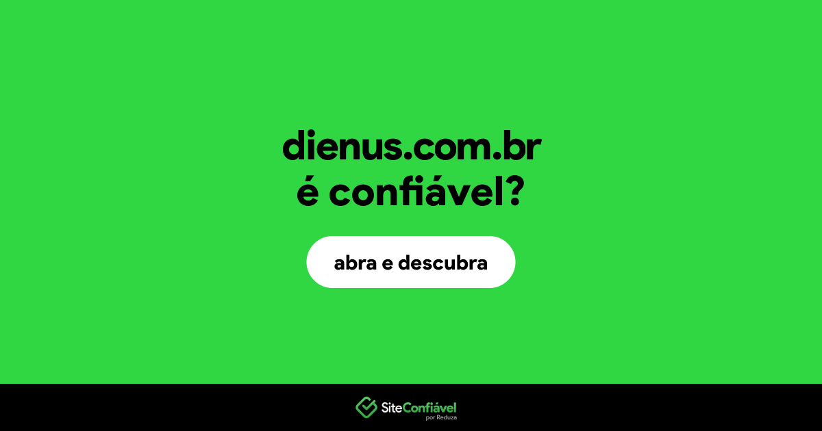 O site dienus.com.br é confiável?