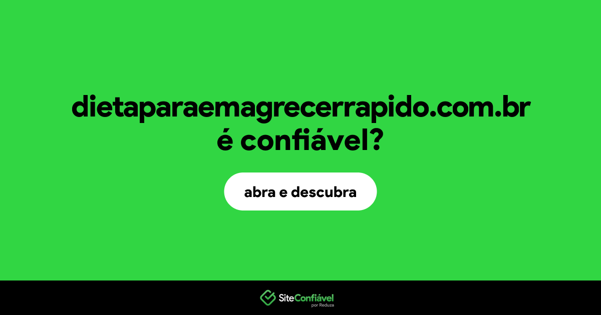 O site dietaparaemagrecerrapido.com.br é confiável?