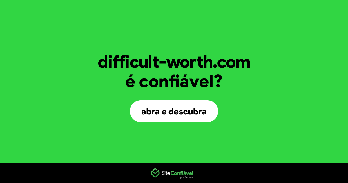 O site difficult-worth.com é confiável?
