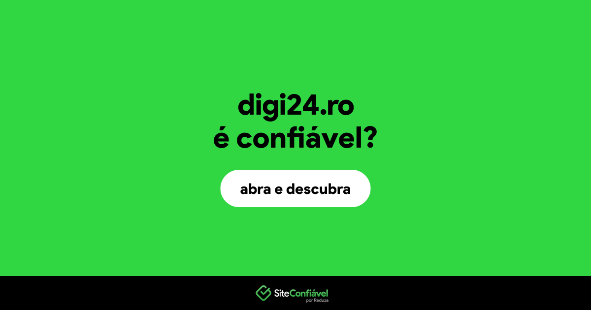 O site digi24.ro é confiável?