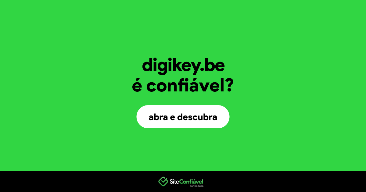 O site digikey.be é confiável?