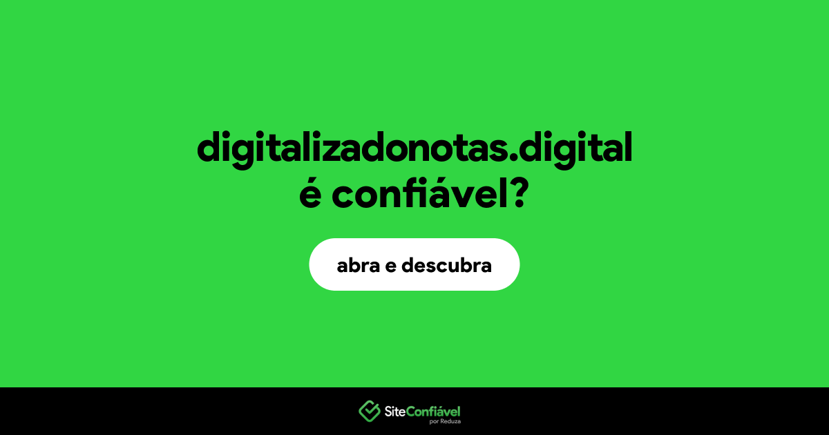 O site digitalizadonotas.digital é confiável?