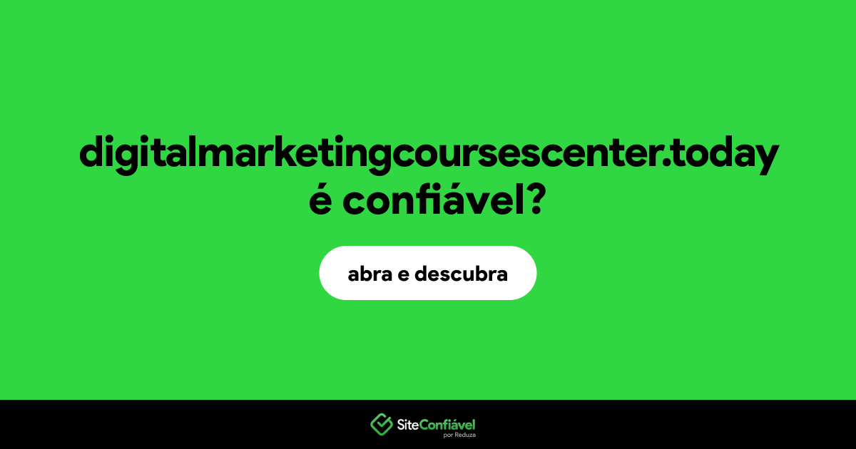 O site digitalmarketingcoursescenter.today é confiável?