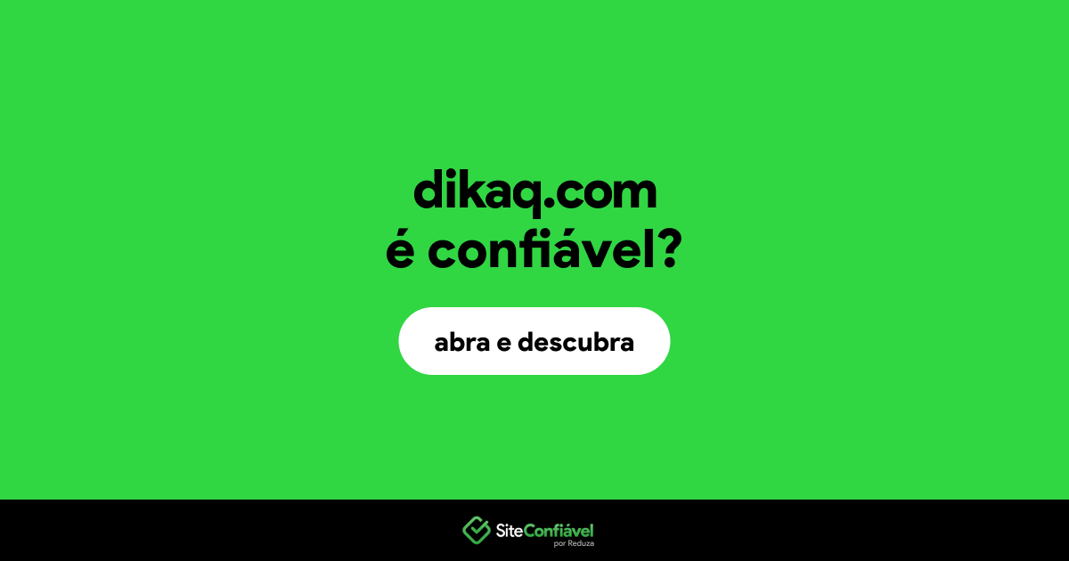 O site dikaq.com é confiável?