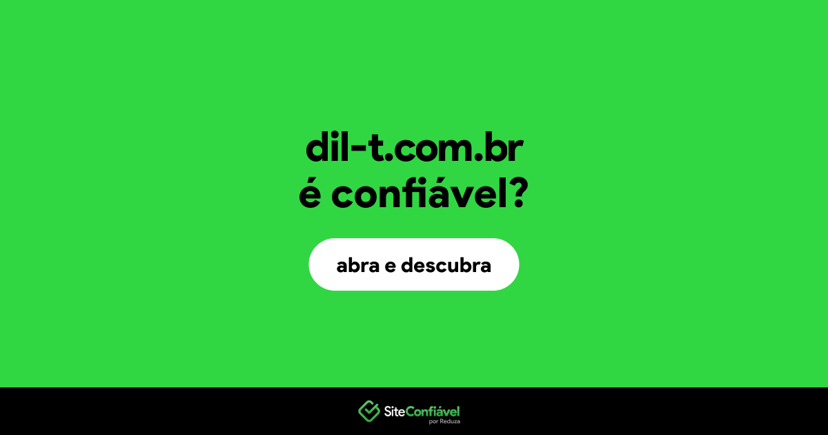 O site dil-t.com.br é confiável?