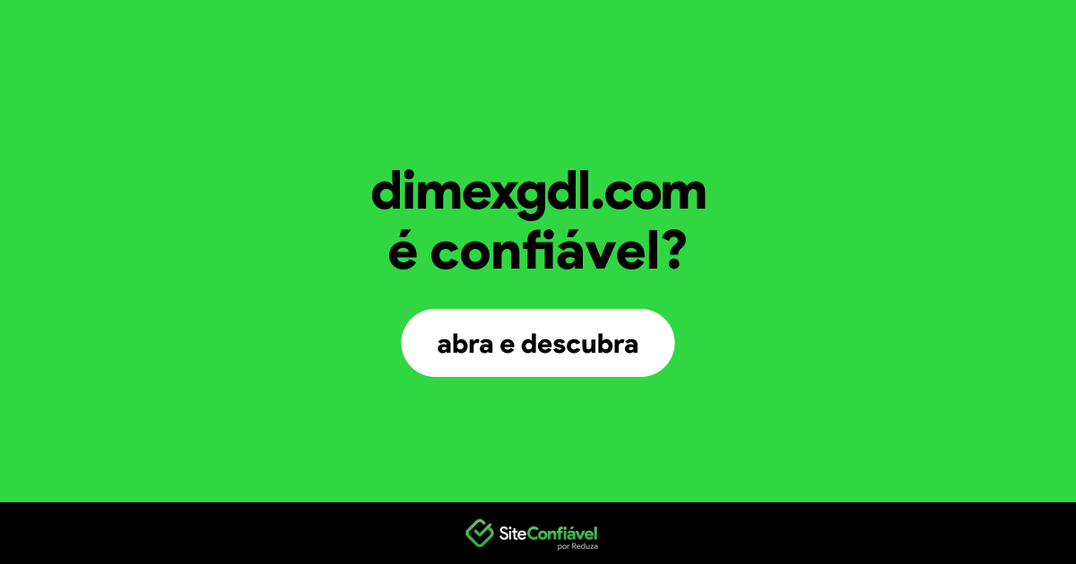 O site dimexgdl.com é confiável?