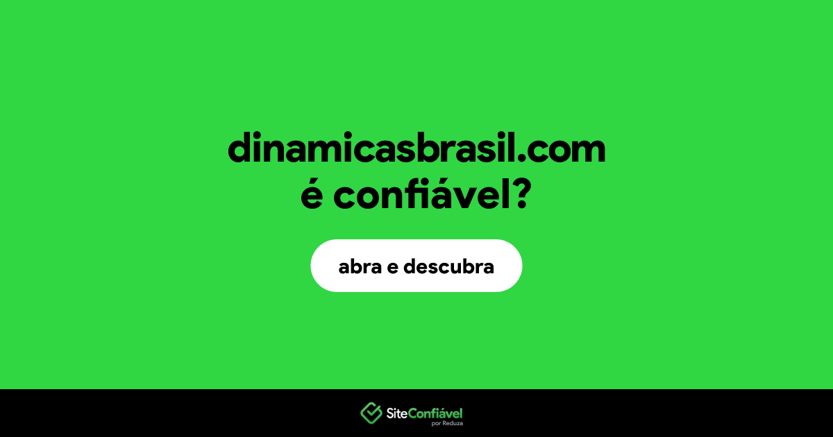 O site dinamicasbrasil.com é confiável?