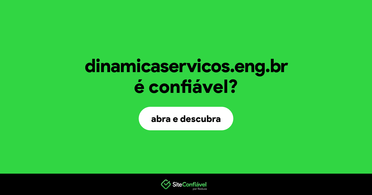 O site dinamicaservicos.eng.br é confiável?
