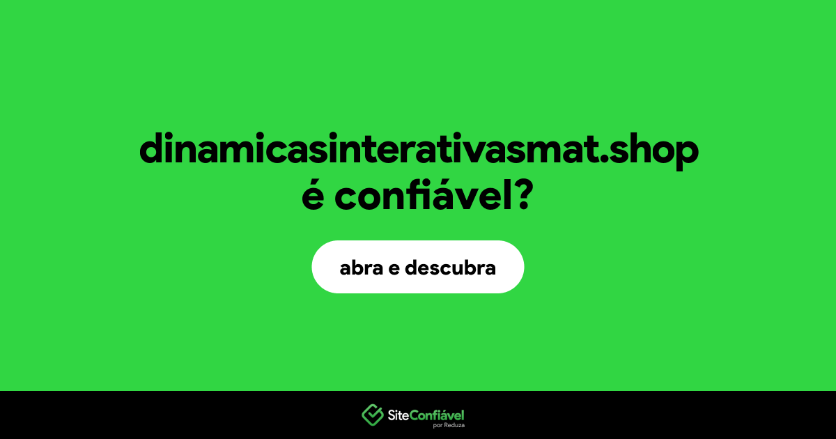 O site dinamicasinterativasmat.shop é confiável?
