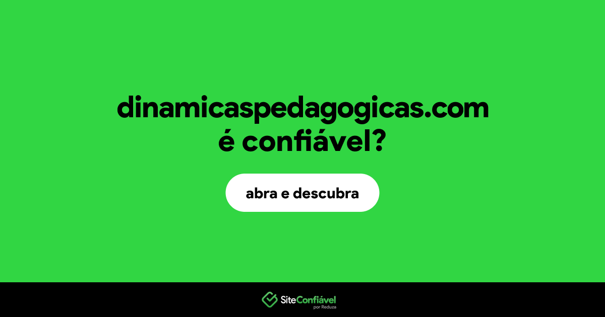 O site dinamicaspedagogicas.com é confiável?