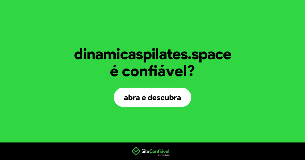 O site dinamicaspilates.space é confiável?