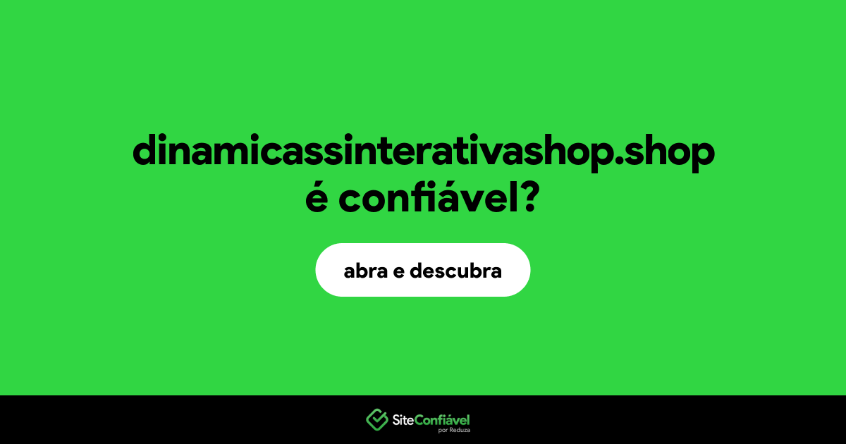 O site dinamicassinterativashop.shop é confiável?