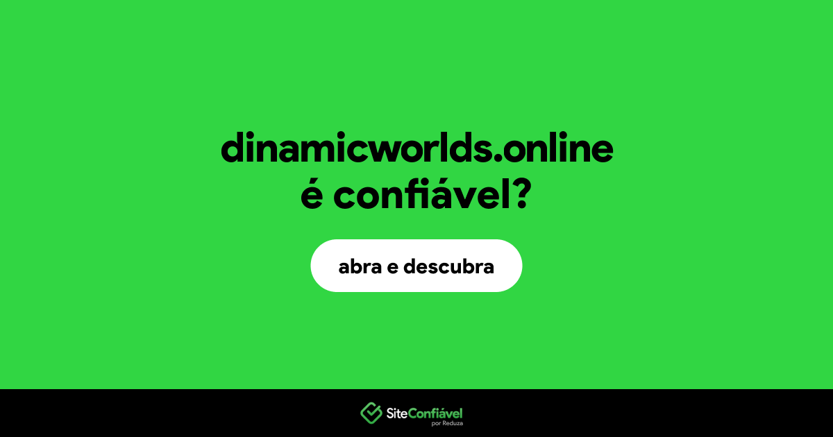 O site dinamicworlds.online é confiável?
