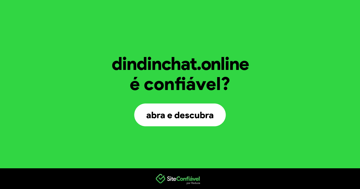 O site dindinchat.online é confiável?